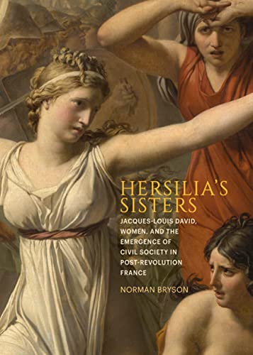 Hersilia's Sisters: Jacques-Louis David, Women, and the Emergence of Civil Society in Post-Revolution France von Getty Publications
