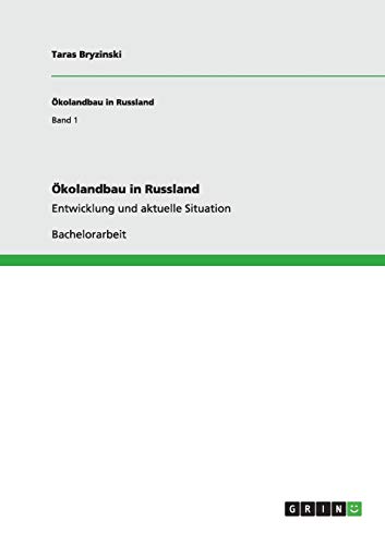 Ökolandbau in Russland: Entwicklung und aktuelle Situation von GRIN Verlag