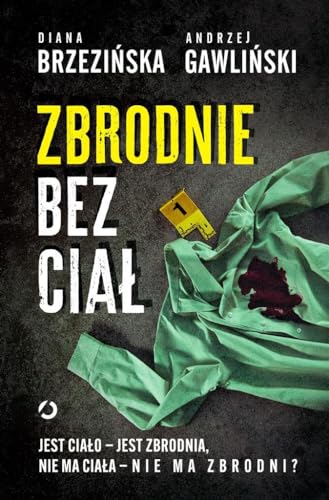 Zbrodnie bez ciał: Jest ciało - jest zbrodnia, nie ma ciała - nie ma zbrodni?