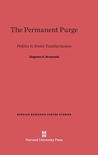 The Permanent Purge: Politics in Soviet Totalitarianism (Russian Research Center Studies, Band 20) von Harvard University Press