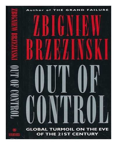 Out of Control: Global Turmoil on the Eve of the Twenty-First Century: Global Turmoil on the Eve of the 21st Century