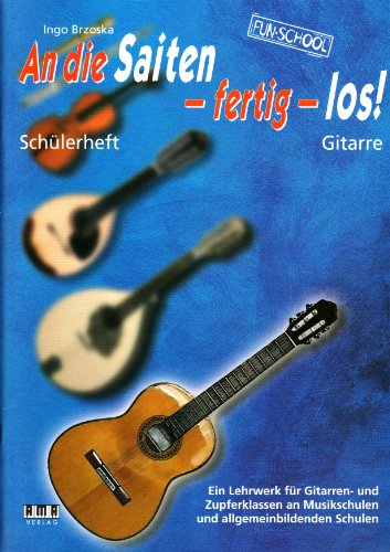 An die Saiten - Fertig - Los. Gitarre