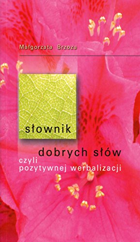 Slownik dobrych slow czyli pozytywnej werbalizacji von KOS