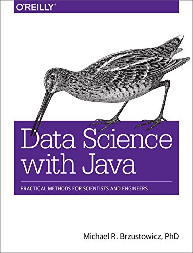 Data Science with Java: Practical Methods for Scientists and Engineers von O'Reilly Media
