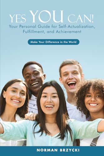 Yes You Can!: Your Personal Guide for Self-Actualization, Fulfillment, and Achievement Yes You Can!: Your Personal Guide for Self-Actualization, Fulfillment, and Achievement von The Book Publishing Pros