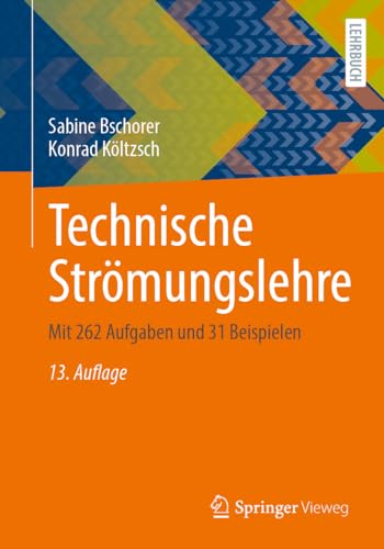 Technische Strömungslehre: Mit 262 Aufgaben und 31 Beispielen von Springer Vieweg