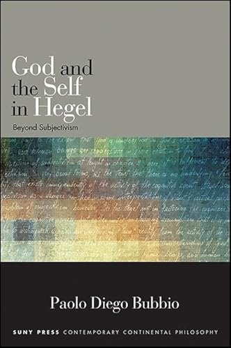God and the Self in Hegel: Beyond Subjectivism (SUNY series in Contemporary Continental Philosophy) von State University of New York Press