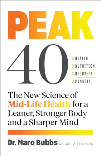 Peak 40: The New Science of Mid-Life Health for a Leaner, Stronger Body and a Sharper Mind von Chelsea Green Publishing Company