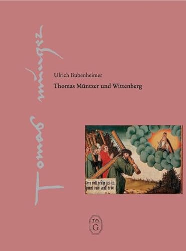 Thomas Müntzer und Wittenberg: Heft (Thomas-Müntzer-Gesellschaft e.V. - Veröffentlichungen)