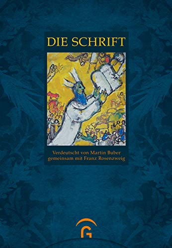 Die Schrift: Verdeutscht von Martin Buber gemeinsam mit Franz Rosenzweig. Textausgabe ohne Illustrationen von Guetersloher Verlagshaus