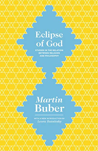 Eclipse of God: Studies in the Relation between Religion and Philosophy Eclipse of God: Studies in the Relation between Religion and Philosophy
