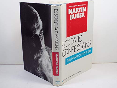 Ecstatic Confessions: The Heart of Mysticism Ecstatic Confessions: The Heart of Mysticism