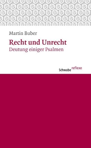 Recht und Unrecht: Deutung einiger Psalmen (Schwabe reflexe, Band 6)