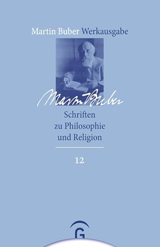 Schriften zu Philosophie und Religion (Martin Buber-Werkausgabe (MBW), Band 12)
