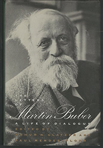 The Letters of Martin Buber: A Life of Dialogue The Letters of Martin Buber: A Life of Dialogue