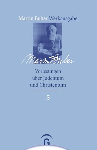 Vorlesungen über Judentum und Christentum (Martin Buber-Werkausgabe (MBW), Band 5)