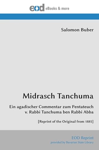 Midrasch Tanchuma: Ein agadischer Commentar zum Pentateuch v. Rabbi Tanchuma ben Rabbi Abba [Reprint of the Original from 1885] von EOD Network