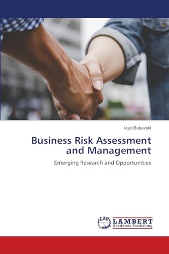 Business Risk Assessment and Management: Emerging Research and Opportunities von LAP LAMBERT Academic Publishing