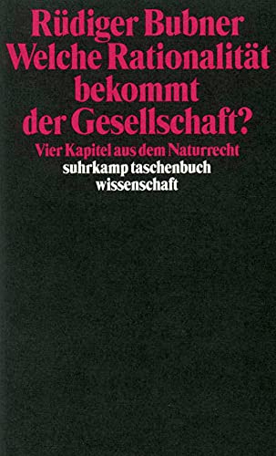 Welche Rationalität bekommt der Gesellschaft?: Vier Kapitel aus dem Naturrecht (suhrkamp taschenbuch wissenschaft) von Suhrkamp Verlag