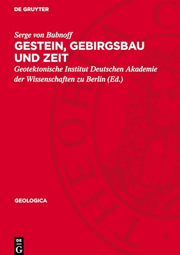 Gestein, Gebirgsbau und Zeit: Studien im Variszikum und Saxonikum Mitteldeutschlands. [Hans Stille zum 75. Geburtstage gewidmet] (Geologica) von De Gruyter