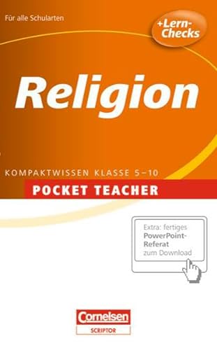 Pocket Teacher - Sekundarstufe I: Religion: Kompaktwissen Klasse 5-10. Für alle Schularten. Plus Lern-Checks. Extra: fertiges PowerPoint-Referat zum Downloaden
