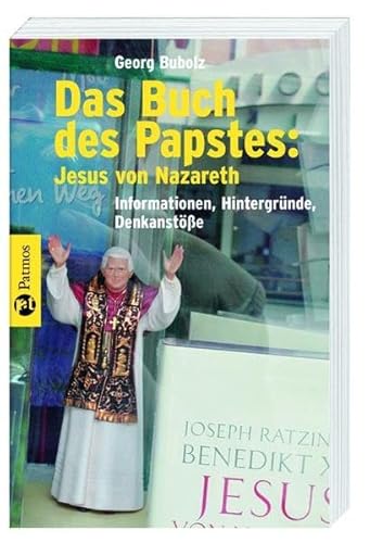 Das Buch des Papstes: Jesus von Nazareth: Informationen - Hintergründe - Denkanstöße