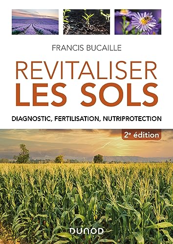 Revitaliser les sols - 2e éd.: Diagnostic, fertilisation, nutriprotection von DUNOD