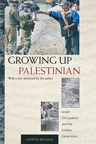 Growing Up Palestinian: Israeli Occupation and the Intifada Generation (Princeton Studies in Muslim Politics) von Princeton University Press