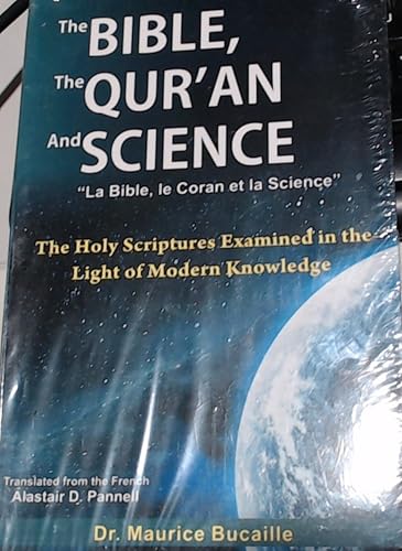 The Bible, the Qur'an and Science: The Holy Scripture Examined in the Light of Modern Knowledge von Kitab Bhavan,India