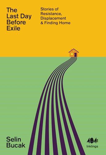 The Last Day Before Exile: Stories of Resistance, Displacement & Finding Home (Inklings, Band 19)