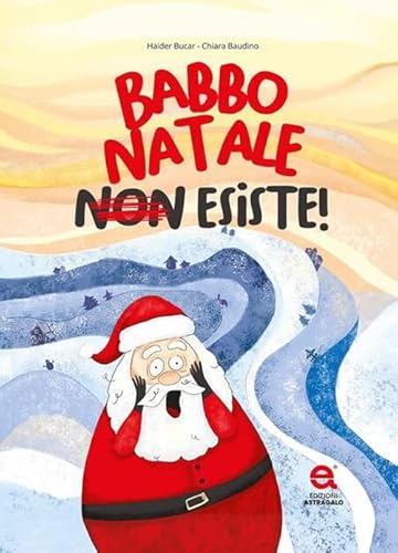Babbo Natale non esiste! von Edizioni Astragalo