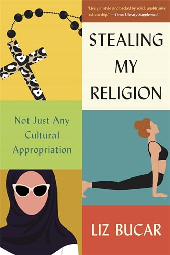 Stealing My Religion: Not Just Any Cultural Appropriation von Harvard University Press