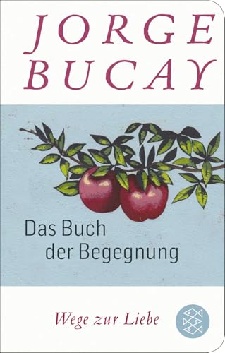 Das Buch der Begegnung: Wege zur Liebe