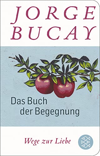 Das Buch der Begegnung: Wege zur Liebe