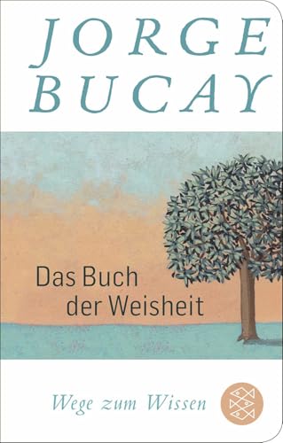 Das Buch der Weisheit: Wege zum Wissen von FISCHERVERLAGE