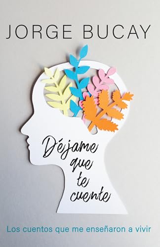 Déjame que te cuente / Let Me Tell You: Los cuentos que me enseñaron a vivir / A Story Déjame que te cuente / Let Me Tell You: Los cuentos que me enseñaron a vivir / A Story