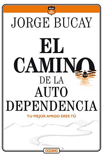 El camino de la autodependencia/ The Path of Self-reliance: Tu mejor amigo eres tú/ Your Best Friend Is You El camino de la autodependencia/ The Path of Self-reliance: Tu mejor amigo eres tú/ Your Best Friend Is You