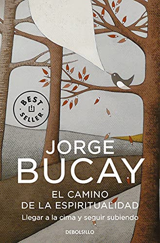 El camino de la espiritualidad: Llegar a la cima y seguir subiendo / The Path to Spirituality: Getting to the Top and Continuing Climbing (Best Seller)