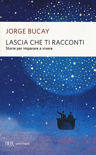 Lascia che ti racconti. Storie per imparare a vivere (BUR BUR Psicologia e società)