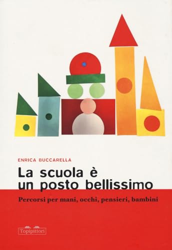La scuola è un posto bellissimo. Percorsi per mani, occhi, pensieri, bambini (I topi saggi)