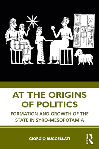 At the Origins of Politics: Formation and Growth of the State in Syro-mesopotamia von Routledge