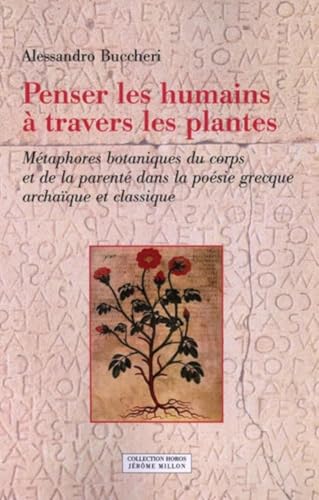 Penser les humains à travers les plantes: Métaphores botaniques du corps et de la parenté dans la poésie gracque archaïque et classique von MILLON