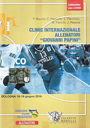 Clinic internazionale allenatori «Giovanni Papini» (Bologna, 18-19 giugno 2016). Con 2 DVD (Basket collection) von Calzetti Mariucci