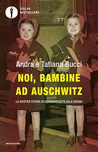 Noi, bambine ad Auschwitz. La nostra storia di sopravvissute alla Shoah (Oscar bestsellers)
