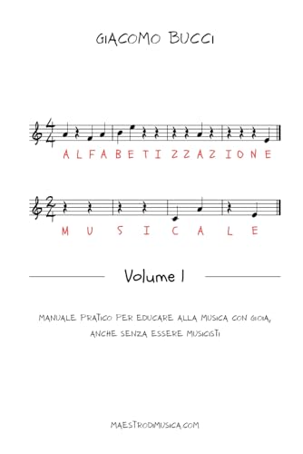 ALFABETIZZAZIONE MUSICALE Volume 1: Manuale pratico per educare alla musica con gioia, anche senza essere musicisti
