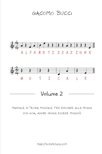 ALFABETIZZAZIONE MUSICALE Volume 2: Manuale di Teoria Musicale per educare alla musica con gioia, anche senza essere musicisti von Independently published