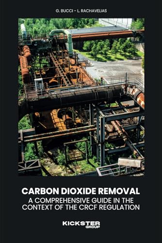CARBON DIOXIDE REMOVALS: A comprehensive guide in the context of the CRCF Regulation von Independently published