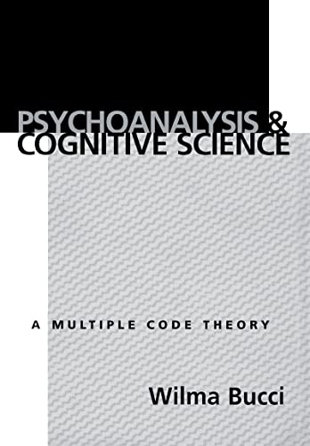 Psychoanalysis And Cognitive Science: A Multiple Code Theory: Multiple Code Theory, a