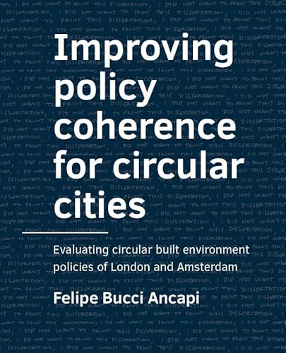 Improving policy coherence for circular cities: Evaluating circular built environment policies of London and Amsterdam (A+BE Architecture and the Built Environment) von TU Delft