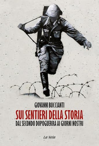 Sui sentieri della storia. Dal secondo dopoguerra ai giorni nostri (Schegge) von La Vela (Viareggio)